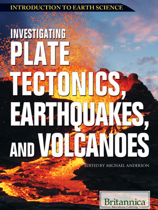 Title details for Investigating Plate Tectonics, Earthquakes, and Volcanoes by Britannica Educational Publishing - Available